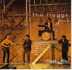 The Troggs : Love Is All Around